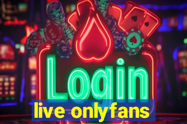 live onlyfans